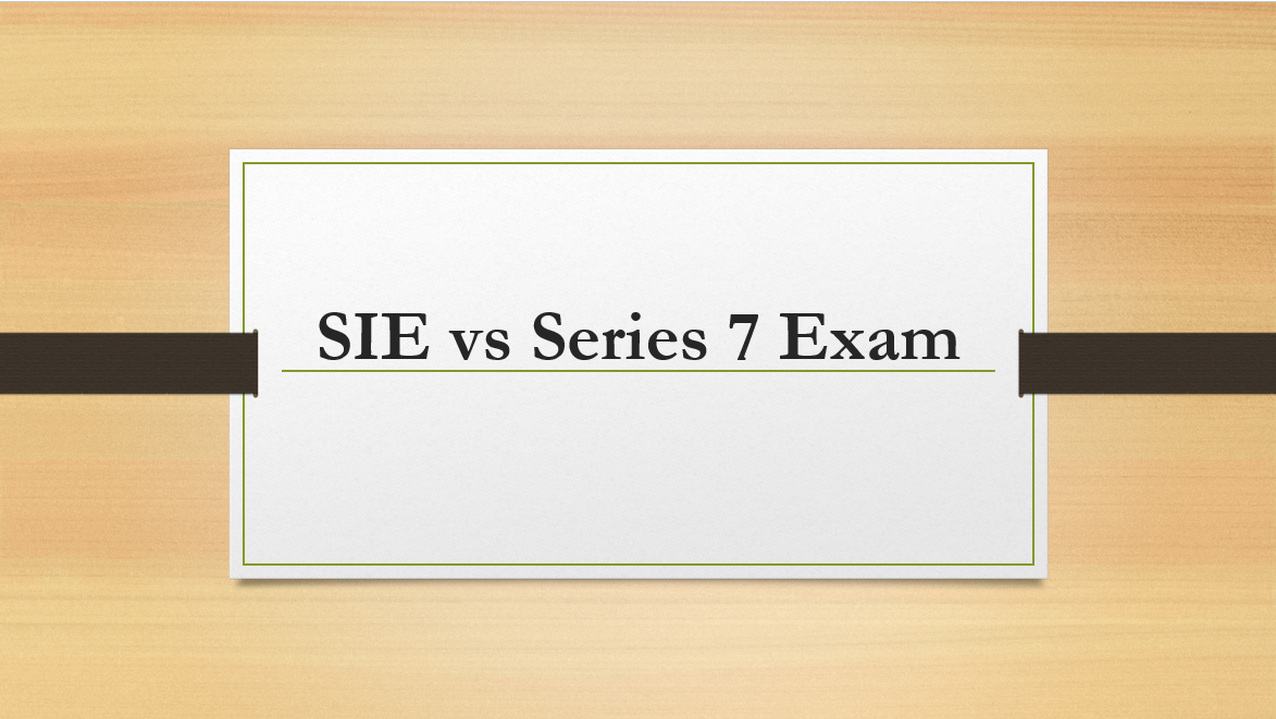 SIE vs Series 7 Exam: What's the Difference Between Them?